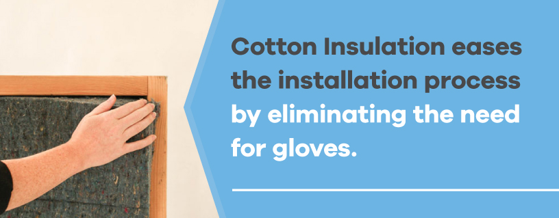 cotton insulation eliminates that need for gloves