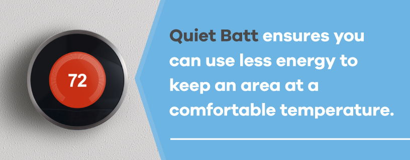 quiet batt ensures less energy use