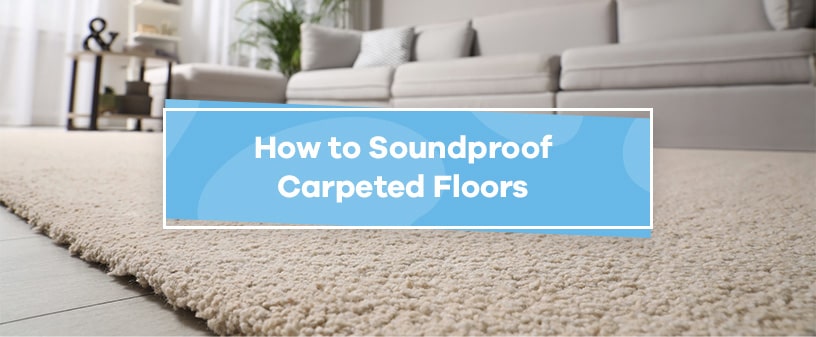 Soundproofing Carpet Floors