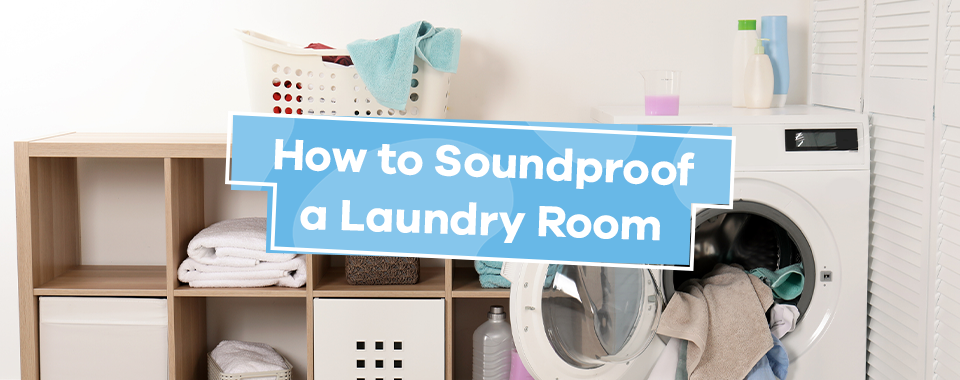 Soundproof Your Washing Machine - Second Skin Audio