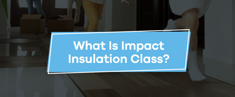 What Is Impact Insulation Class?