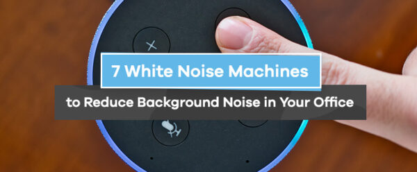 7-white-noise-machines-to-reduce-background-noise-in-offices