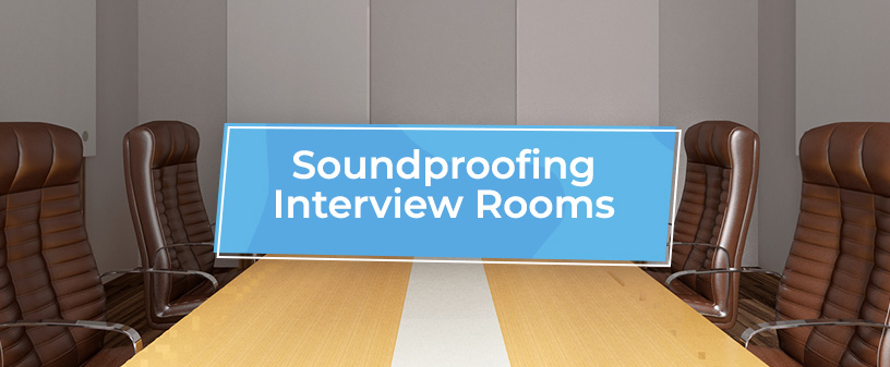 Soundproofing Interview Rooms