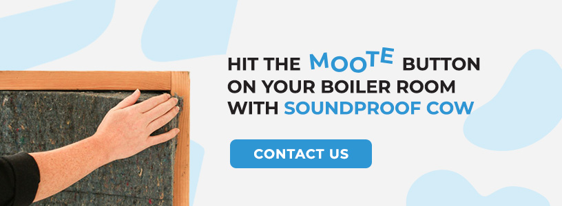 Hit the Moote Button on Your Boiler Room With Soundproof Cow