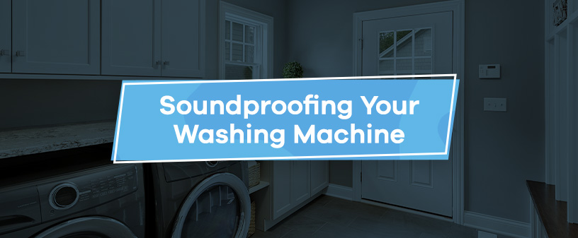Soundproofing Your Washing Machine
