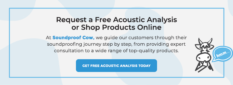 Request a Free Acoustic Analysis or Shop Products Online