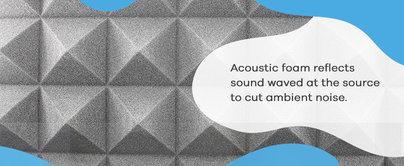 Acoustic foam reflects sound