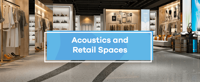 Acoustics and Retail Spaces