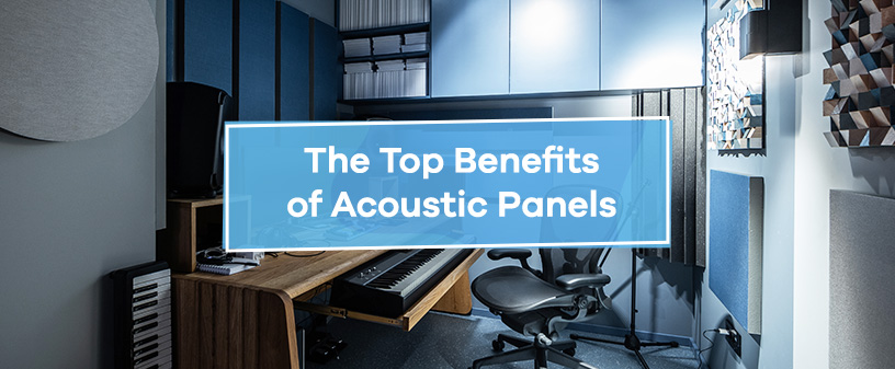 Top Benefits of Acoustic Panels