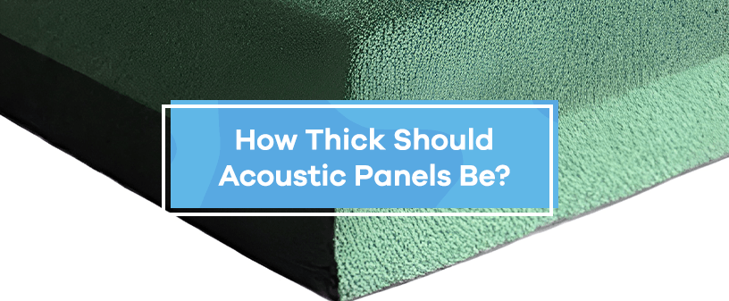 How Thick Should Acoustic Panels Be?