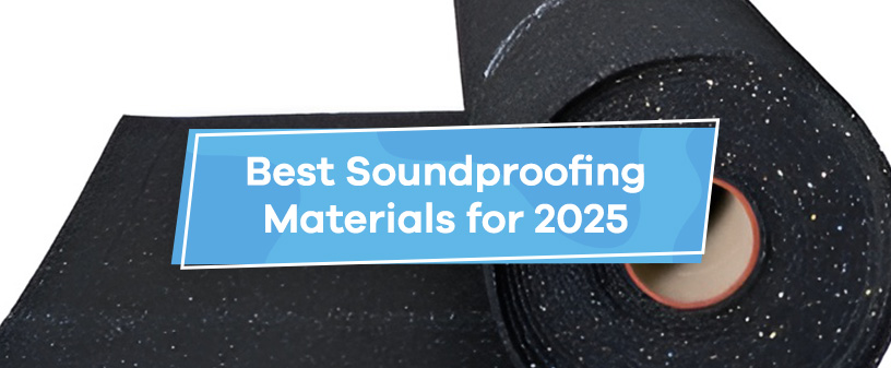 Best Soundproofing Materials for 2025