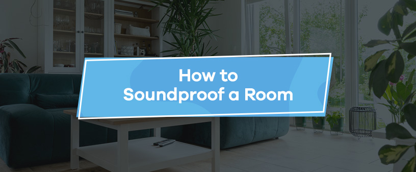 How to Soundproof a Room