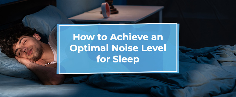 How to Achieve an Optimal Noise Level for Sleep