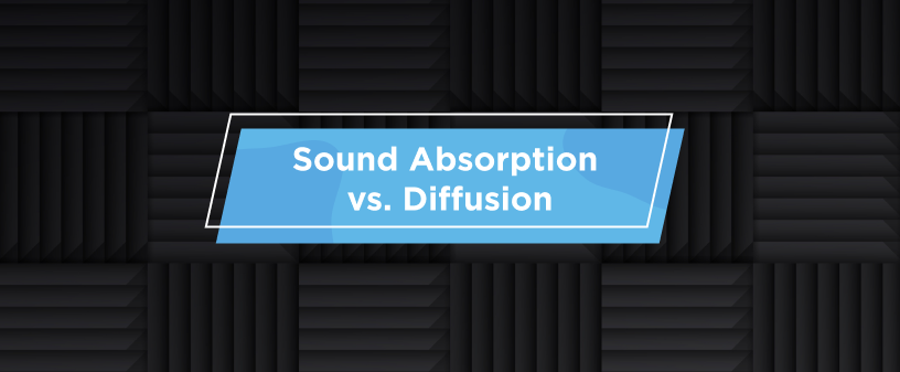 Sound Absorption vs. Diffusion